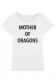 Mother of dragons T-shirt Femme Col Rond