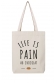 Life is a pain - Tote Bag