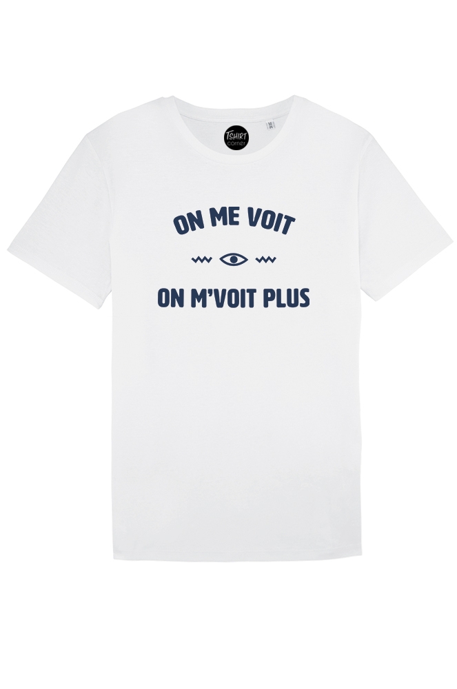 On Me Voit On Me Voit Plus Le Tshirt "On me voit on m'voit plus" sur Tshirt-Corner.com