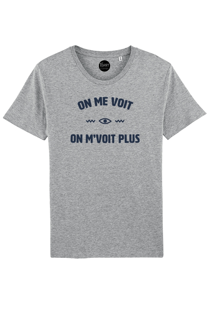 On Me Voit On Me Voit Plus Le Tshirt "On me voit on m'voit plus" sur Tshirt-Corner.com