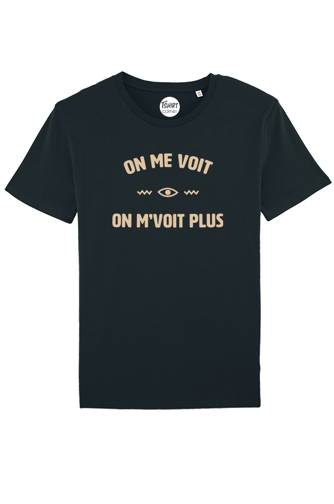 On Me Voit On Me Voit Plus Le Tshirt "On me voit on m'voit plus" sur Tshirt-Corner.com