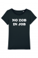 T-shirt Femme - No Zob in Job