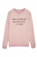  Sweat Femme Parfois je me trouve moche alors je pense personnalisable