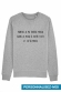  Sweat Femme Parfois je me trouve moche alors je pense personnalisable