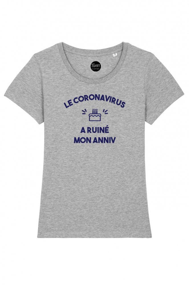 T Shirt Femme Le Coronavirus A Ruine Mon Anniv T Shirt Femme Le Coronavirus A Ruine Mon Anniv