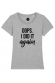 Oops i did it again - T-shirt Femme