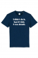 T-shirt - I didn't do it but if I did I was drunk