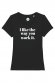 T-shirt femme - I like the way you work it