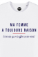 Ma femme a toujours raison (c'est elle qui m'a offert ce tee-shirt) - T-shirt homme