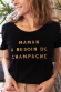 Maman a besoin de champagne - effet glitter 