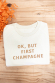 Ok, but first champagne - Sweat Femme - Inscription glitter 