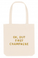 Tote bag - Ok, but first champagne
